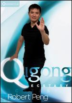Robert Peng: Qigong Ecstasy - 