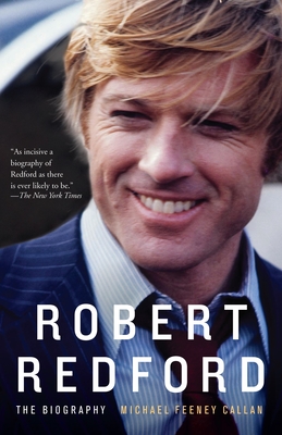 Robert Redford: The Biography - Callan, Michael Feeney