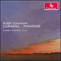 Robert Schumann: Carnaval; Phantasie - Audrey Andrist (piano)