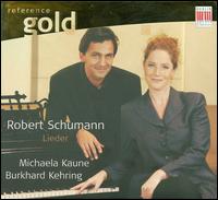 Robert Schumann: Lieder - Burkhard Kehring (piano); Michaela Kaune (soprano)