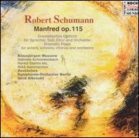 Robert Schumann: Manfred, Op. 115 - Alejandro Ramirez (tenor); Gabriele Schreckenbach (contralto); Gabriele Schreckenbach (alto); Gudrun Sieber (soprano);...