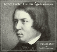 Robert Schumann: Words and Music: The Vocal Compositions - Fischer-Dieskau, Dietrich, and Ruckert, Franz (Composer)