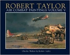 Robert Taylor: v. 5: Air Combat Paintings