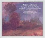 Robert Volkmann: Complete Orchestral Works