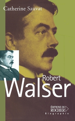 Robert Walser - Sauvat, Catherine