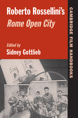 Roberto Rossellini's Rome Open City - Gottlieb, Sidney (Editor)