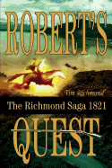 Robert's Quest: The Richmond Saga 1821