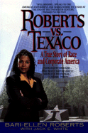 Roberts vs. Texaco:: A True Story of Race and Corporate America - Roberts, Bari-Ellen, and White, Jack E