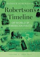 Robertson's Timeline of World & American Firsts: Volume 2