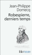 Robespierre, Derniers Temps