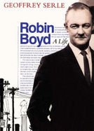 Robin Boyd: A Life
