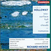 Robin Holloway: Sea-Surface Full of Clouds; Romanza - Charles Brett (counter tenor); Erich Gruenberg (violin); Margaret Cable (contralto); Martyn Hill (tenor);...