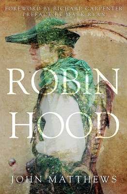 Robin Hood - Matthews, John, and Ryan, Mark (Preface by), and Carpenter, Richard (Foreword by)