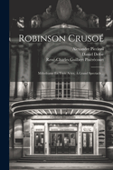 Robinson Crusoe: Melodrame En Trois Actes, a Grand Spectacle...