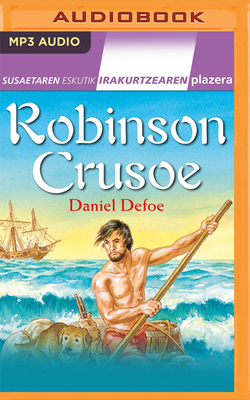 Robinson Crusoe (Narraci?n En Euskera) (Basque Edition) - Defoe, Daniel, and L?pez, Julene (Read by)