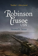 Robinson Crusoe, USN: The Adventures of George R. Tweed Rmic on Japanese-Held Guam