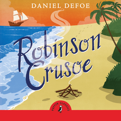 Robinson Crusoe - Defoe, Daniel, and Weyman, Daniel (Read by), and Waterfield, Robin (Abridged by)