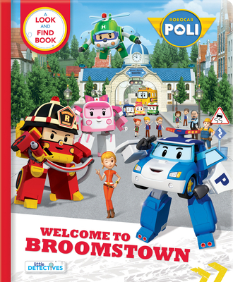 Robocar Poli: Welcome to Broomstown!: A Look and Find Book - Paradis, Anne (Adapted by)
