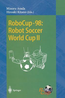 Robocup-98: Robot Soccer World Cup II - Asada, Minoru (Editor), and Kitano, Hiroaki (Editor)