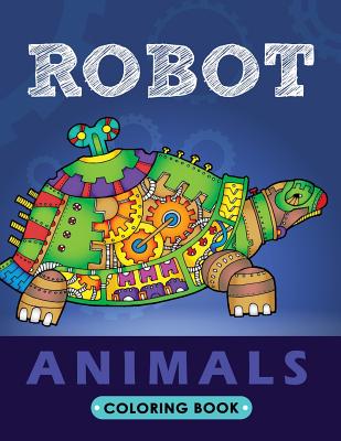 Robot Animals Coloring Book: Animals Transformer Unique Coloring Book Easy, Fun, Beautiful Coloring Pages for Adults and Grown-up - Kodomo Publishing
