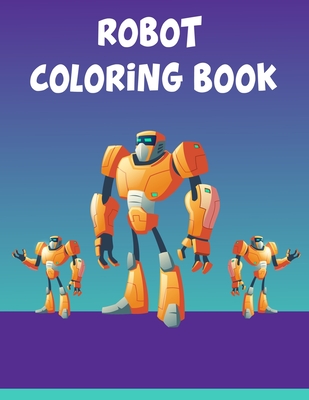 Robot Coloring Book: Robot Coloring Book, Robot Coloring Book For Toddlers. 70 Pages 8.5x 11 In Cover. - Press, Nice Books
