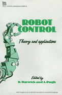 Robot Control: Theory & Applications - Warwick, K (Editor), and Pugh, A (Editor)