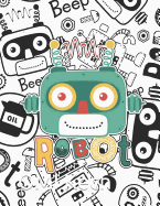 Robot: Cute Robots Coloring Book for kids (A Really Best Relaxing Colouring Book for Boys, Robot, Fun, Coloring, Boys, ... Kids Coloring Books Ages 2-4, 4-8, 9-12)