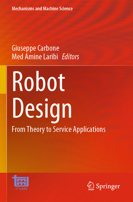 Robot Design: From Theory to Service Applications - Carbone, Giuseppe (Editor), and Laribi, Med Amine (Editor)