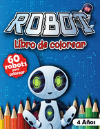 Robot libro de colorear: cuadernos para colorear con 60 divertidos robots para nios de 4 aos - Libro de actividades faciles - Formato grande - Regalo de cumpleanos para nios o nias.