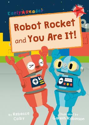 Robot Rocket and You Are It!: (Red Early Reader) - Colby, Rebecca