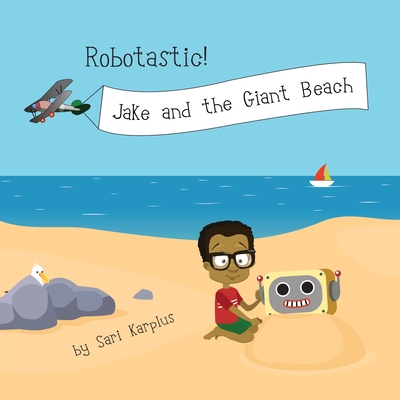 Robotastic! Jake and the Giant Beach - Karplus, Sari