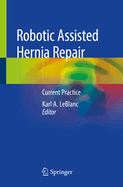 Robotic Assisted Hernia Repair: Current Practice