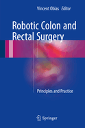 Robotic Colon and Rectal Surgery: Principles and Practice