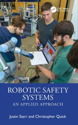 Robotic Safety Systems: An Applied Approach - Starr, Justin, and Quick, Christopher