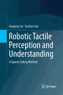 Robotic Tactile Perception and Understanding: A Sparse Coding Method