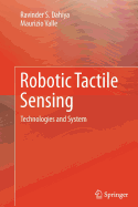 Robotic Tactile Sensing: Technologies and System