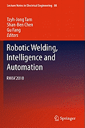 Robotic Welding, Intelligence and Automation: RWIA'2010