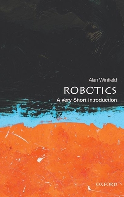 Robotics: A Very Short Introduction - Winfield, Alan