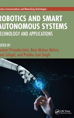 Robotics and Smart Autonomous Systems: Technology and Applications - Priyadarshini, Rashmi (Editor), and Mehra, Ram Mohan (Editor), and Sehgal, Amit (Editor)