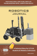 Robotics Journal - A Technical Diary for Stem Students & Robotics Enthusiasts: Build Ideas, Code Plans, Parts List, Troubleshooting Notes, Competition Results, Meeting Minutes, Brown Simple