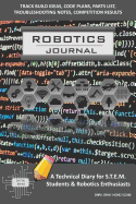 Robotics Journal - A Technical Diary for Stem Students & Robotics Enthusiasts: Build Ideas, Code Plans, Parts List, Troubleshooting Notes, Competition Results, Meeting Minutes, Dark Gray Honeycomb