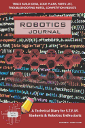 Robotics Journal - A Technical Diary for Stem Students & Robotics Enthusiasts: Build Ideas, Code Plans, Parts List, Troubleshooting Notes, Competition Results, Meeting Minutes, Gray Simple