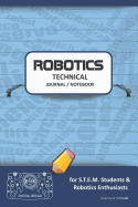 Robotics Technical Journal Notebook - For Stem Students & Robotics Enthusiasts: Build Ideas, Code Plans, Parts List, Troubleshooting Notes, Competition Results, Meeting Minutes, Dark Blue 1do Plain
