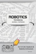 Robotics Technical Journal Notebook - For Stem Students & Robotics Enthusiasts: Build Ideas, Code Plans, Parts List, Troubleshooting Notes, Competition Results, Meeting Minutes, Gray Plain1