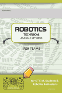 Robotics Technical Journal Notebook for Teams - For Stem Students & Robotics Enthusiasts: Build Ideas, Code Plans, Parts List, Troubleshooting Notes, Competition Results, Avo Plain