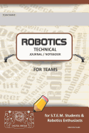 Robotics Technical Journal Notebook for Teams - For Stem Students & Robotics Enthusiasts: Build Ideas, Code Plans, Parts List, Troubleshooting Notes, Competition Results, Brown Plain