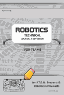 Robotics Technical Journal Notebook for Teams - For Stem Students & Robotics Enthusiasts: Build Ideas, Code Plans, Parts List, Troubleshooting Notes, Competition Results, Gray Do Plain