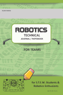Robotics Technical Journal Notebook for Teams - For Stem Students & Robotics Enthusiasts: Build Ideas, Code Plans, Parts List, Troubleshooting Notes, Competition Results, Green Do Plain