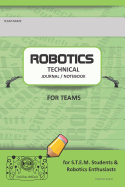 Robotics Technical Journal Notebook for Teams - For Stem Students & Robotics Enthusiasts: Build Ideas, Code Plans, Parts List, Troubleshooting Notes, Competition Results, Lime Do Plain
