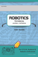 Robotics Technical Journal Notebook for Teams - For Stem Students & Robotics Enthusiasts: Build Ideas, Code Plans, Parts List, Troubleshooting Notes, Competition Results, Turquoise Do Plain